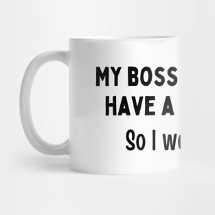 Funny Employee Dark Humor Jokes Hilarious Employer Amazing Boss Memes Mug